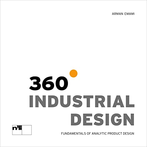 360° Industrial Design: Fundamentals of Analytic Product Design